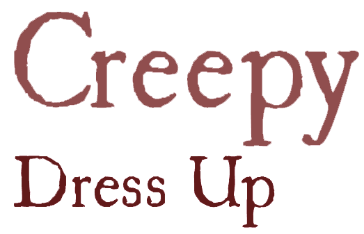 Creepy Dress Up